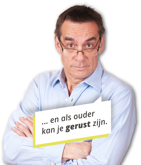 ... en als ouder kan je gerust zijn.